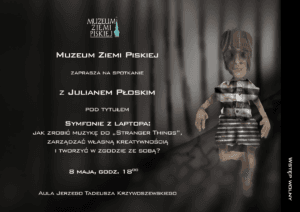 Plakat zapraszający na spotkanie z Julianem Płoskim w Muzeum Ziemi Piskiej 8 maja o godz. 18:00.